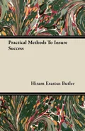 Practical Methods To Insure Success - Hiram Erastus Butler
