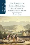 The Borders of Race in Colonial South Africa - Robert Ross
