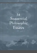 24 Sequential Philosophic Essays - Traumear