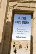 Beaches, Ruins, Resorts - Waleed Hazbun