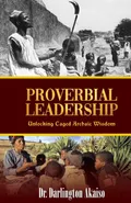 Proverbial Leadership - Dr. Darlington Etim Akaiso