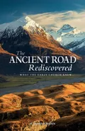 The Ancient Road Rediscovered - M. James Jordan