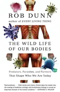 Wild Life of Our Bodies, The - Rob Dunn