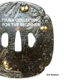 Tsuba Collecting for the Beginner - D. R. Raisbeck