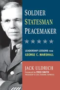 Soldier, Statesman, Peacemaker - Jack ULDRICH