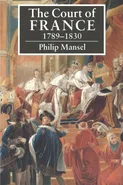 The Court of France 1789 1830 - Philip Mansel