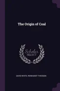 The Origin of Coal - David White