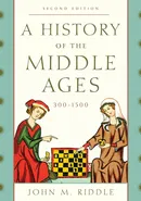 A History of the Middle Ages, 300-1500 - John M. Riddle