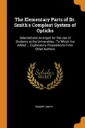 The Elementary Parts of Dr. Smith's Compleat System of Opticks - Robert Smith