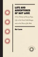 Life and Adventures of Nat Love, Better Known in the Cattle Country as "Deadwood Dick," by Himself - Nat Love