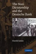 The Nazi Dictatorship and the Deutsche Bank - Harold James