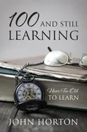 100 And Still Learning - John Horton