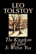 The Kingdom of God Is Within You by Leo Tolstoy, Religion, Philosophy, Theology - Leo Tolstoy