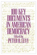 100 Key Documents in American Democracy