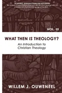 What then Is Theology? - Willem J. Ouweneel