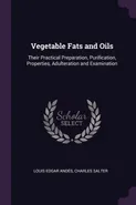 Vegetable Fats and Oils - Louis Edgar Andés