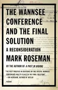 The Wannsee Conference and the Final Solution - Mark Roseman