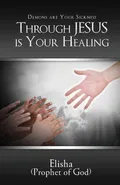 Demons are Your Sickness through Jesus is Your Healing - Elisha Frieson