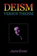 Deism versus Theism - Juleon Schins