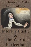 St. Teresa of Avila Two Book Set - Interior Castle and The Way of Perfection - Teresa of Avila St.