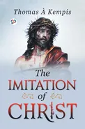 The Imitation of Christ - Kempis Thomas A