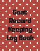 Goat Record Keeping Log Book - Patricia Larson