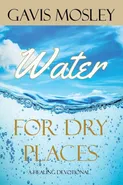 Water for Dry Places - Gavis Mosley