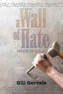A Wall of Hate - Gill Gervais