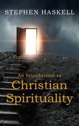 An Introduction to Christian Spirituality - Stephen Haskell