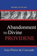 Abandonment To Divine Providence - Caussade Jean-Pierre de