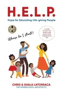 H.E.L.P. Hope for Educating Life-giving People - Shala J. Latorraca