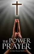 The Power of Prayer - Dr. John Thomas Wylie