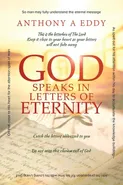 GOD Speaks in Letters of Eternity - Anthony A Eddy