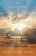 "I Change Not" - David Shawn Mosby