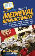 HowExpert Guide to Medieval Reenactment - HowExpert