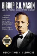 Bishop C. H. Mason and the Roots of the Church of God in Christ - Ithiel C. Clemmons