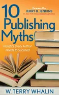 10 Publishing Myths - W. Terry Whalin