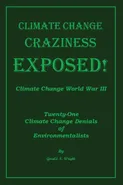 Climate Change Craziness Exposed - Gerald N Wright