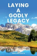 Laying a Godly Legacy - Amilliah Kenya
