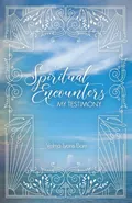 Spiritual Encounters My Testimony - Barr Velma Lyons