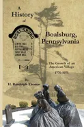 A History of Boalsburg, Pennsylvania, 1770-1975 - Horace Randolph Thomas