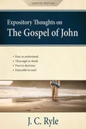 Expository Thoughts on the Gospel of John [Annotated, Updated] - J. C. Ryle