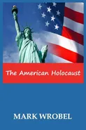 The American Holocaust - Mark Wrobel