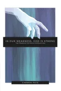 In Our Weakness, God is Strong - Carmen Pate