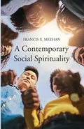 A Contemporary Social Spirituality - Francis X Meehan
