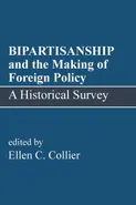 BIPARTISANSHIP and the Making of Foreign Policy - Ellen  C. Collier