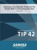 Substance Use Disorder Treatment for People With Co-Occurring Disorders (Treatment Improvement Protocol) TIP 42 (Updated March 2020) - of Health and Human Services Department