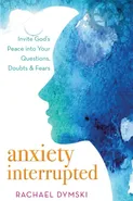 Anxiety Interrupted - Rachael Dymski