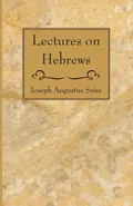 Lectures on Hebrews - Joseph Augustus Seiss