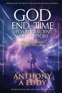 GOD End-time Updates Ancient Alien History - Anthony A Eddy